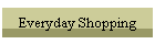 Everyday Shopping